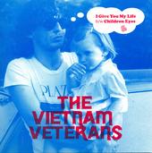 VIETNAM VETERANS - I GIVE YOU MY LIFE